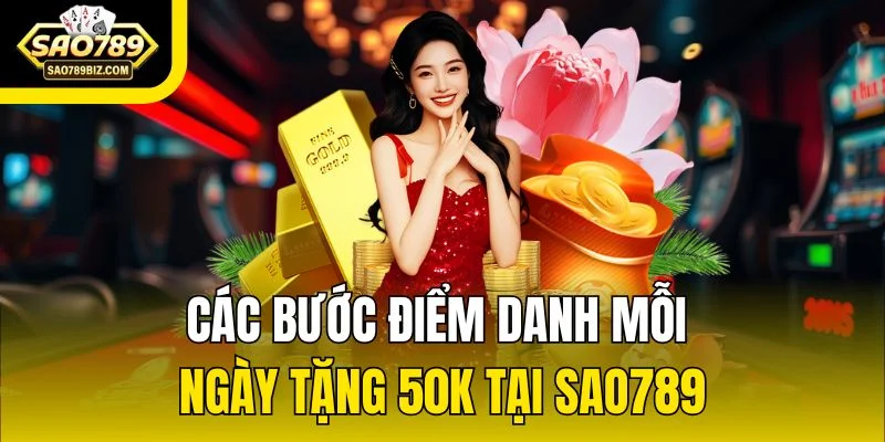 Các bước điểm danh mỗi ngày tặng 50k tại SAO789
