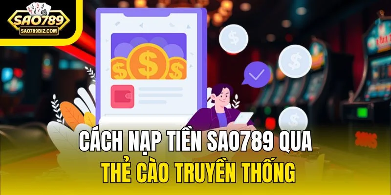 Cách nạp tiền SAO789 qua thẻ cào truyền thống