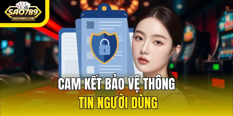 Cam kết bảo vệ thông tin người dùng