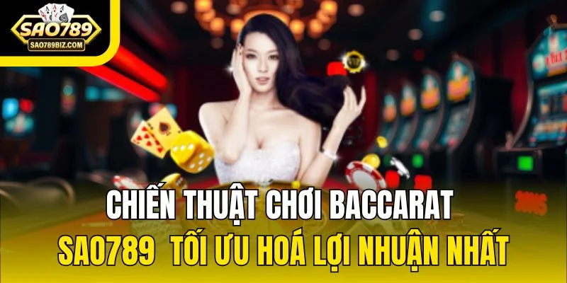 Chiến Thuật Chơi Baccarat SAO789