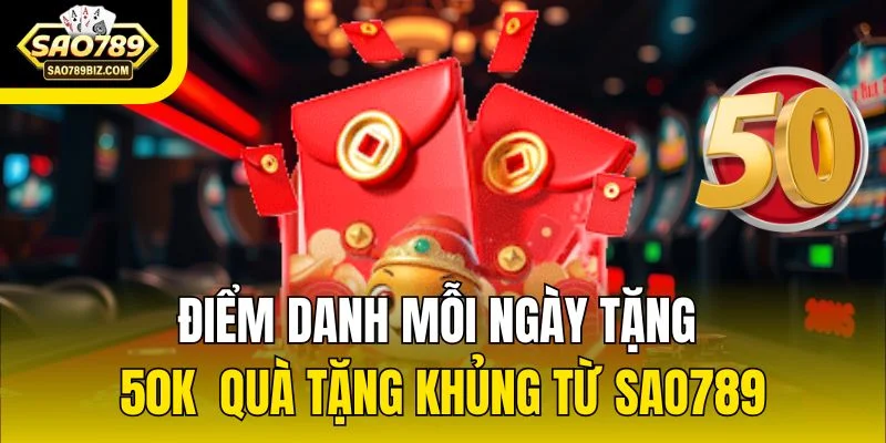 Điểm Danh Mỗi Ngày Tặng 50K