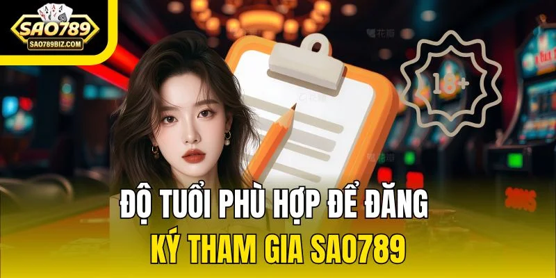Độ tuổi phù hợp để đăng ký tham gia SAO789