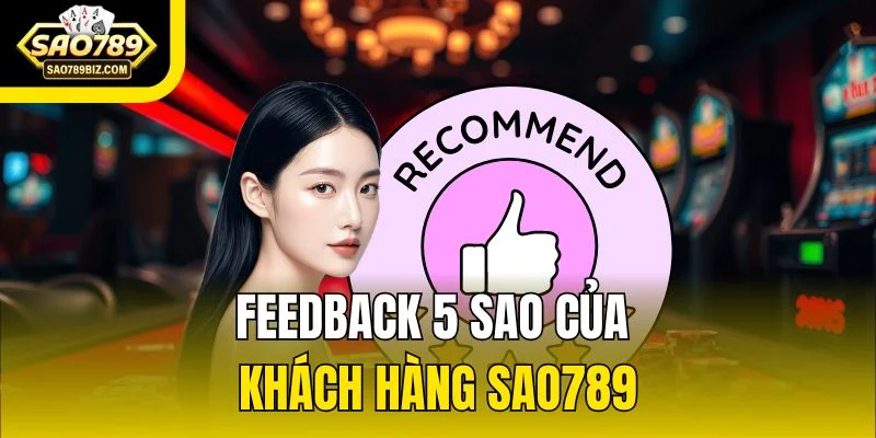 Feedback 5 sao của khách hàng SAO789