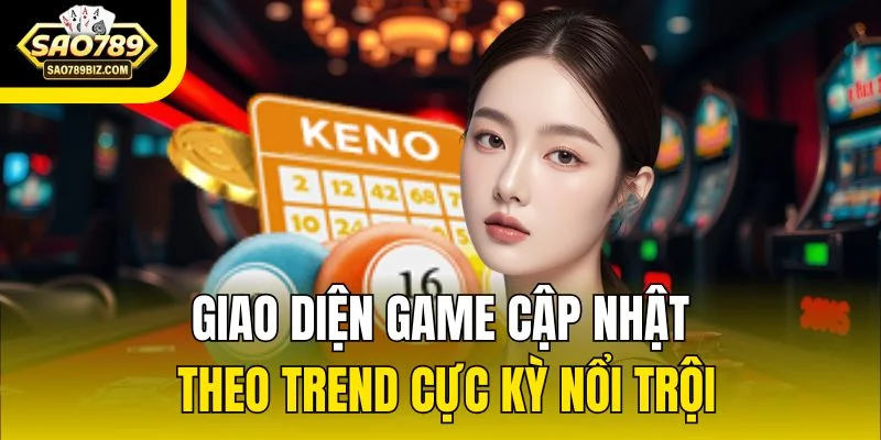 Giao diện game cập nhật theo trend cực kỳ nổi trội