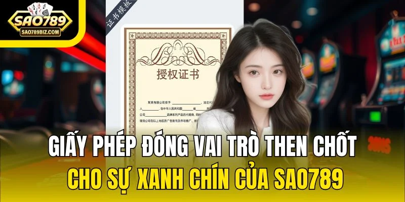 Giấy phép đóng vai trò then chốt cho sự xanh chín của SAO789