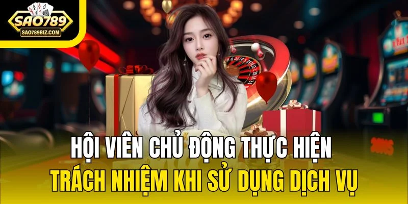Hội viên chủ động thực hiện trách nhiệm khi sử dụng dịch vụ