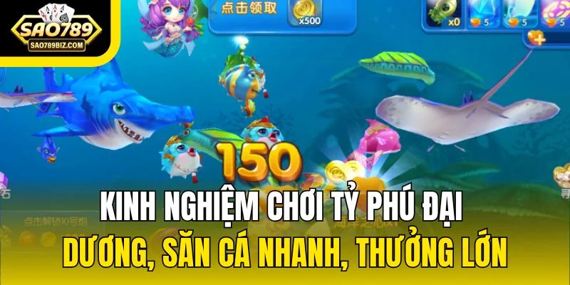 Kinh nghiệm chơi tỷ phú đại dương, săn cá nhanh, thưởng lớn