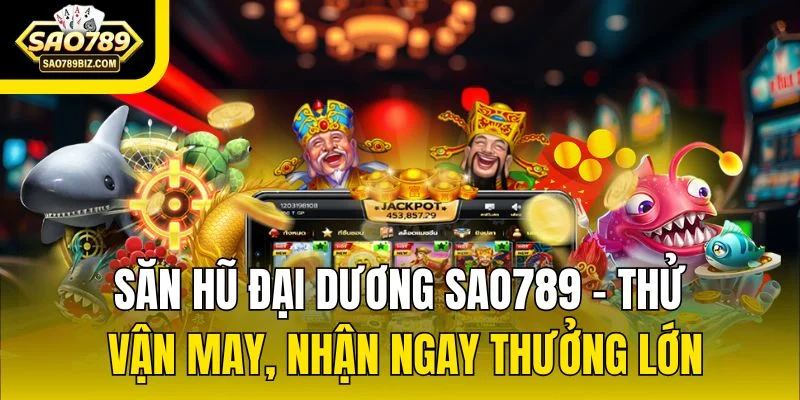 Săn Hũ Đại Dương SAO789