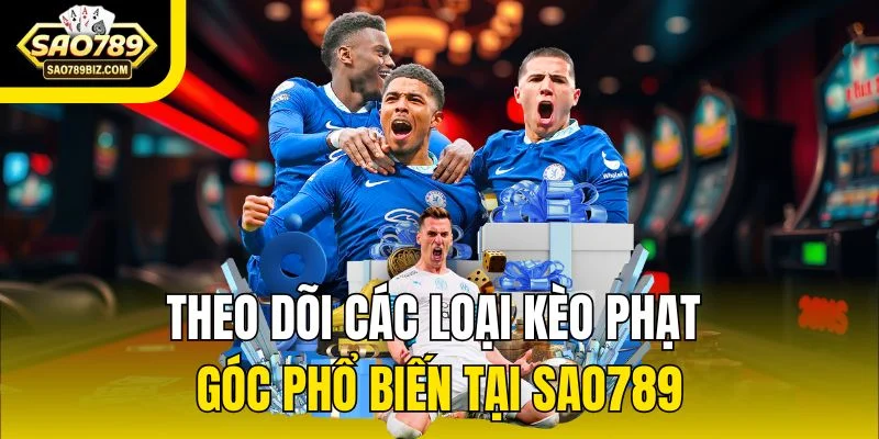Theo dõi các loại kèo phạt góc phổ biến tại SAO789