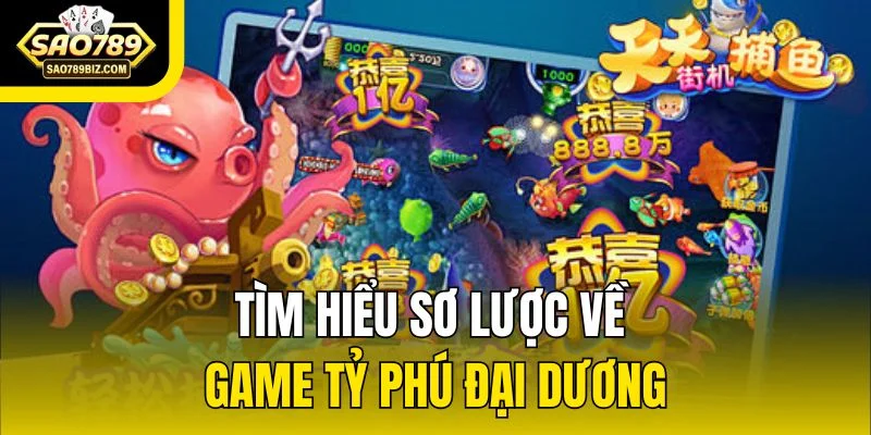 Tìm hiểu sơ lược về game tỷ phú đại dương