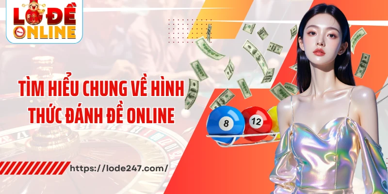 Tìm hiểu chung về hình thức đánh đề online